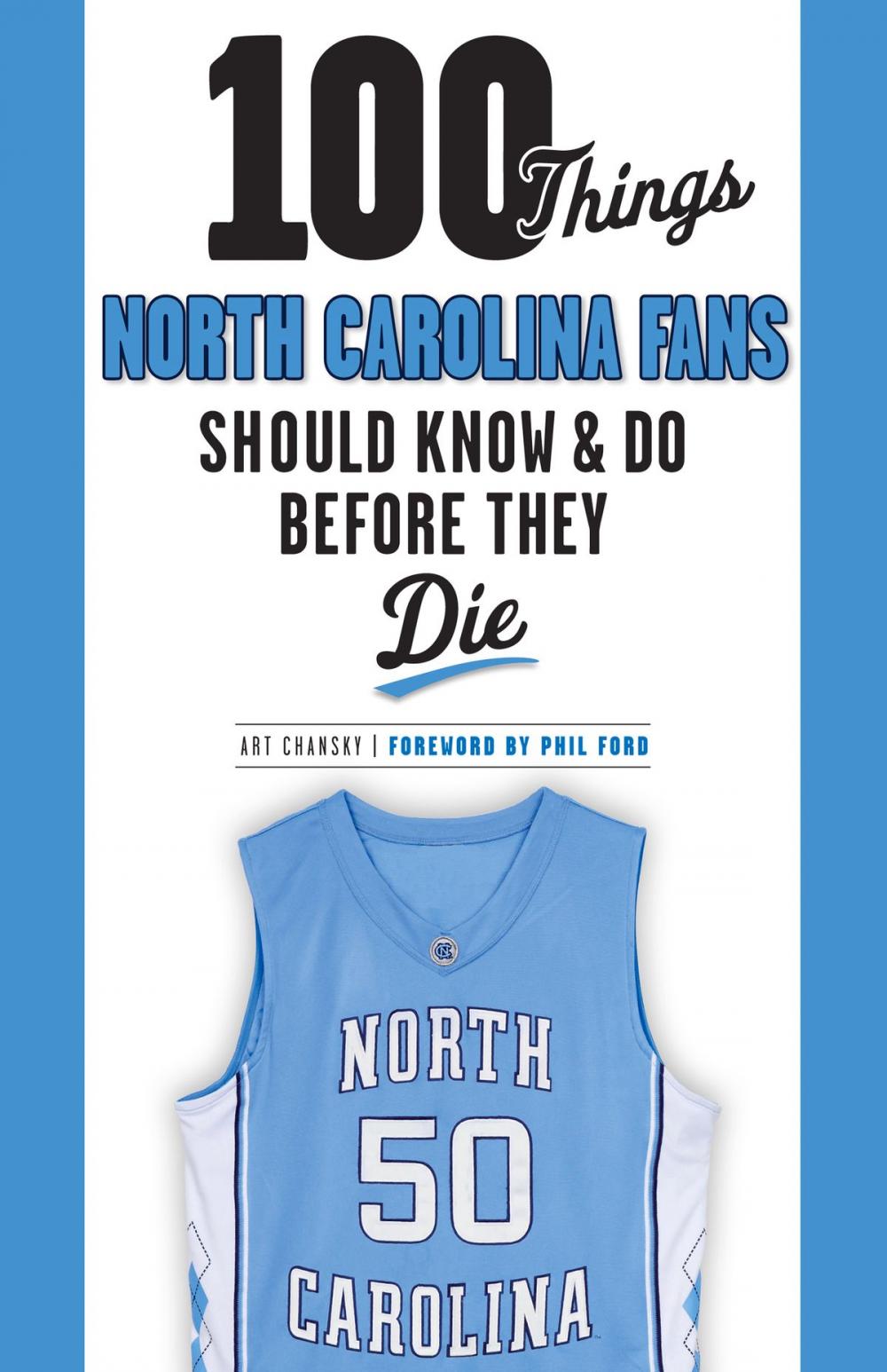 Big bigCover of 100 Things North Carolina Fans Should Know & Do Before They Die