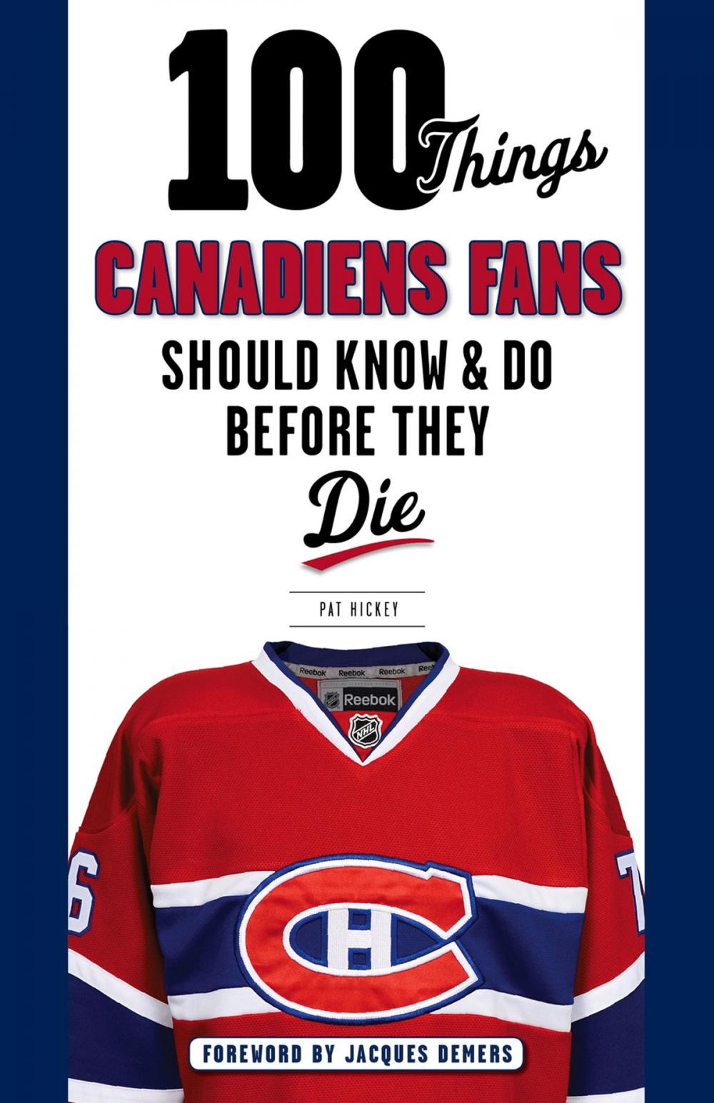 Big bigCover of 100 Things Canadiens Fans Should Know & Do Before They Die