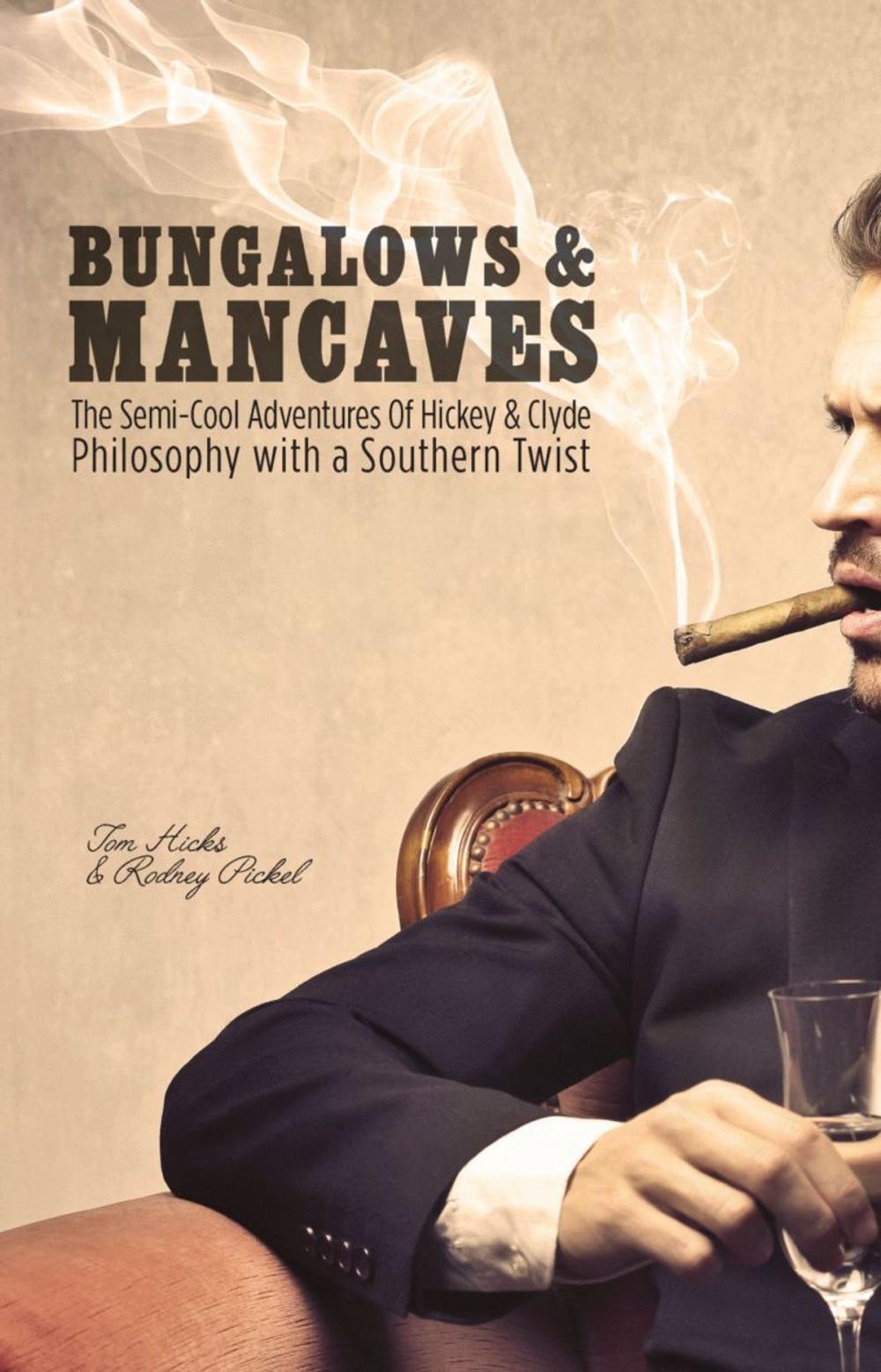 Big bigCover of BUNGALOWS & MANCAVES: The Semi-Cool Adventures of Hickey and Clyde Philosophy with a Southern Twist