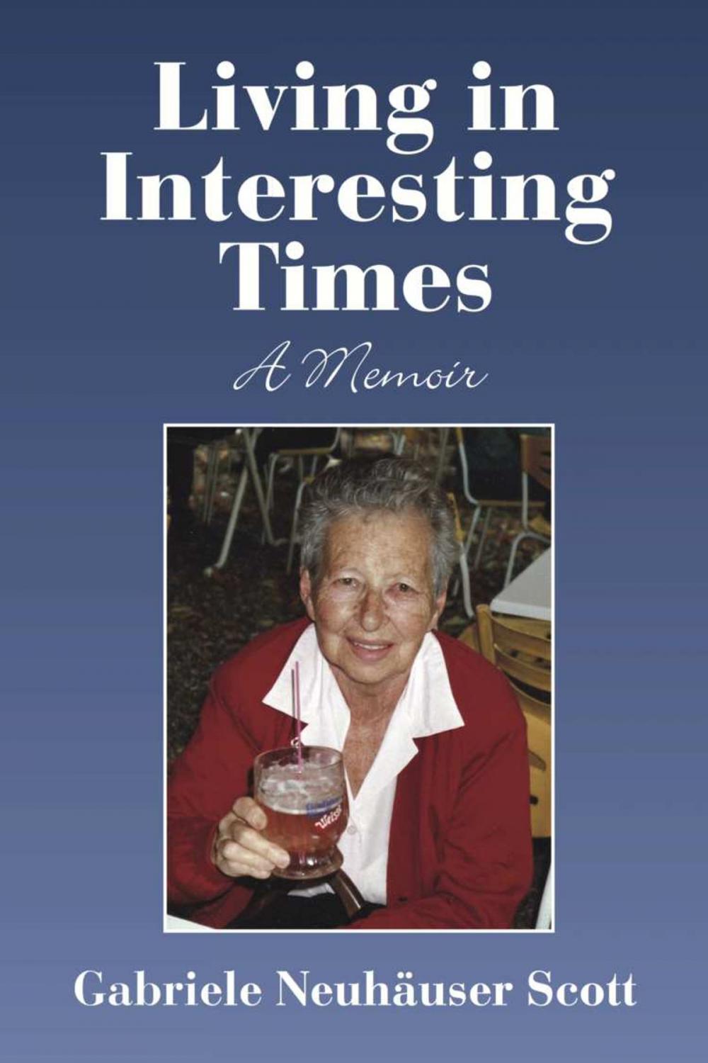 Big bigCover of LIVING IN INTERESTING TIMES: A MEMOIR