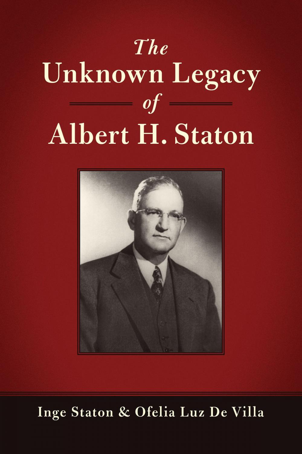 Big bigCover of The Unknown Legacy of Albert H. Staton