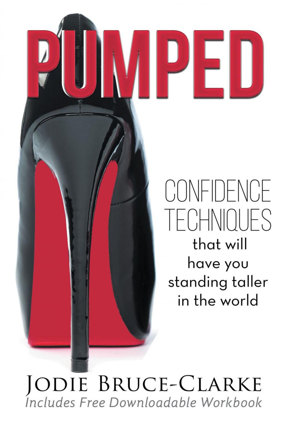 Big bigCover of Pumped: Confidence Techniques to have you standing taller in the world