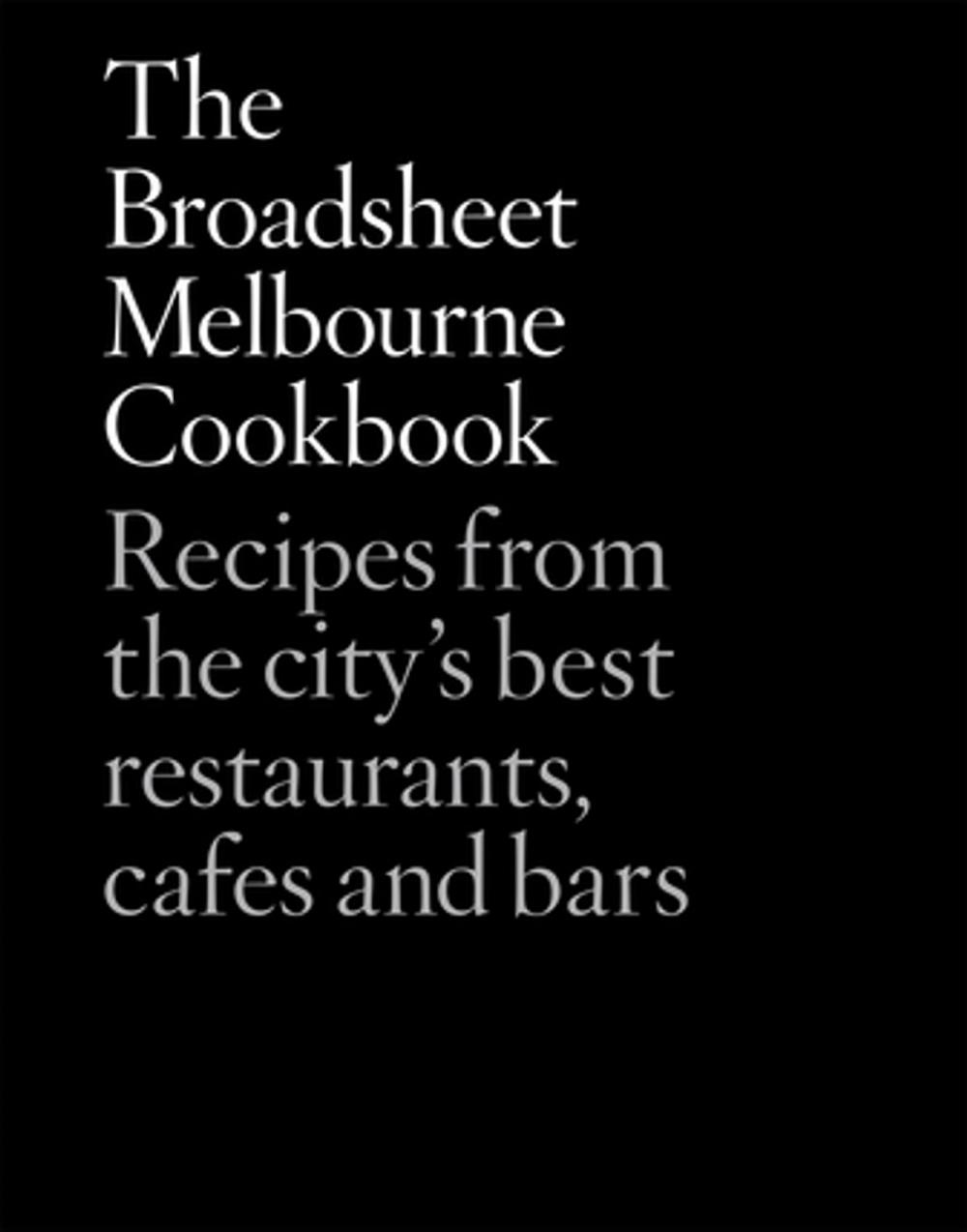 Big bigCover of The Broadsheet Melbourne Cookbook