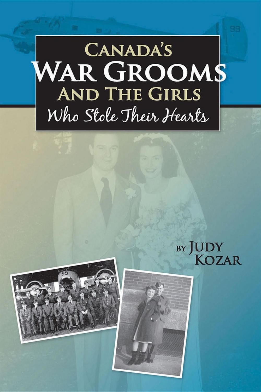 Big bigCover of Canada's War Grooms and the Girls Who Stole Their Hearts