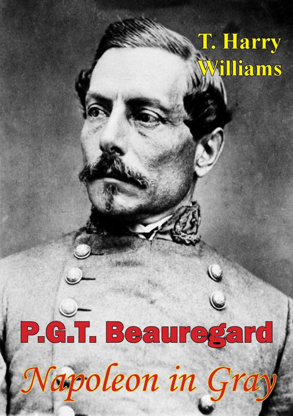 Big bigCover of P. G. T. Beauregard: Napoleon In Gray