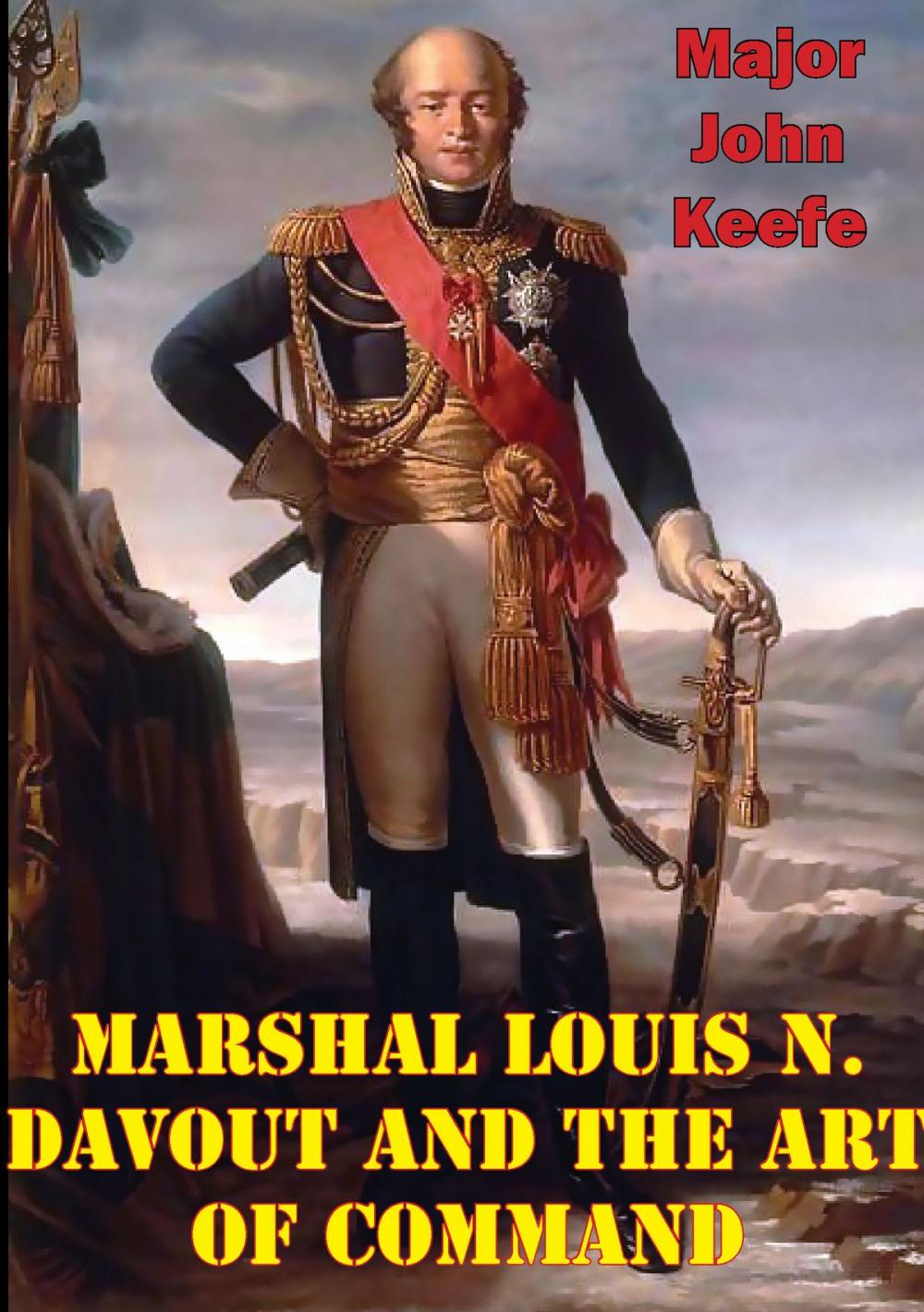 Big bigCover of Marshal Louis N. Davout And The Art Of Command