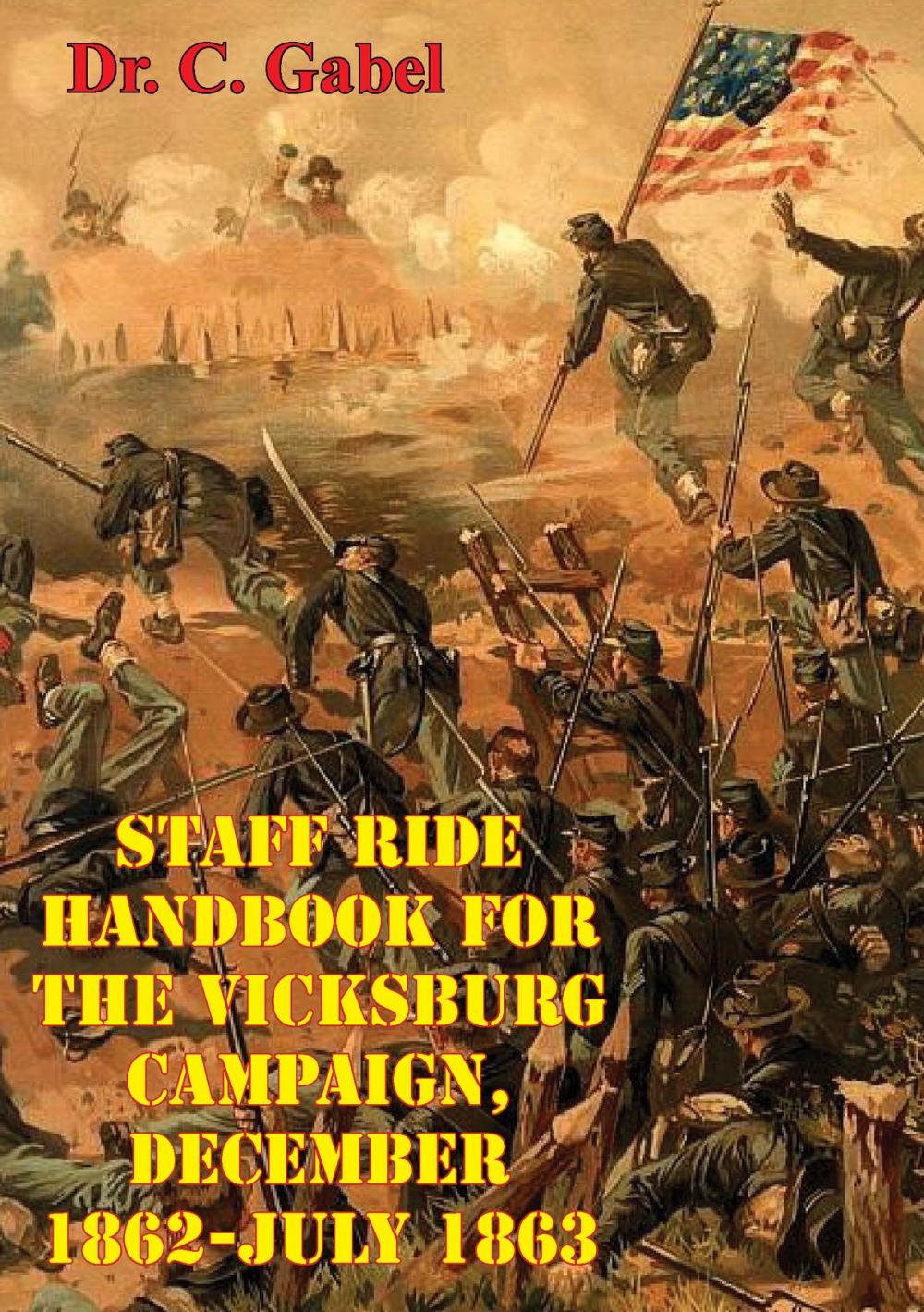 Big bigCover of Staff Ride Handbook For The Vicksburg Campaign, December 1862-July 1863 [Illustrated Edition]