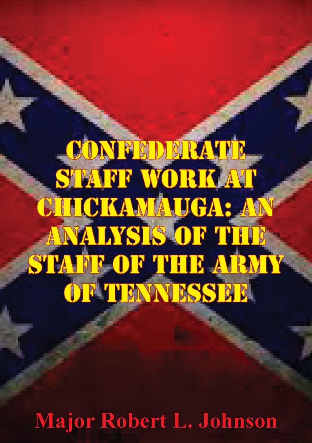 Big bigCover of Confederate Staff Work At Chickamauga: An Analysis Of The Staff Of The Army Of Tennessee