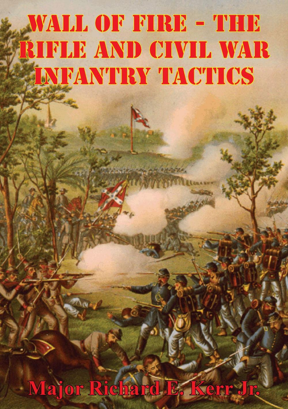 Big bigCover of Wall Of Fire - The Rifle And Civil War Infantry Tactics