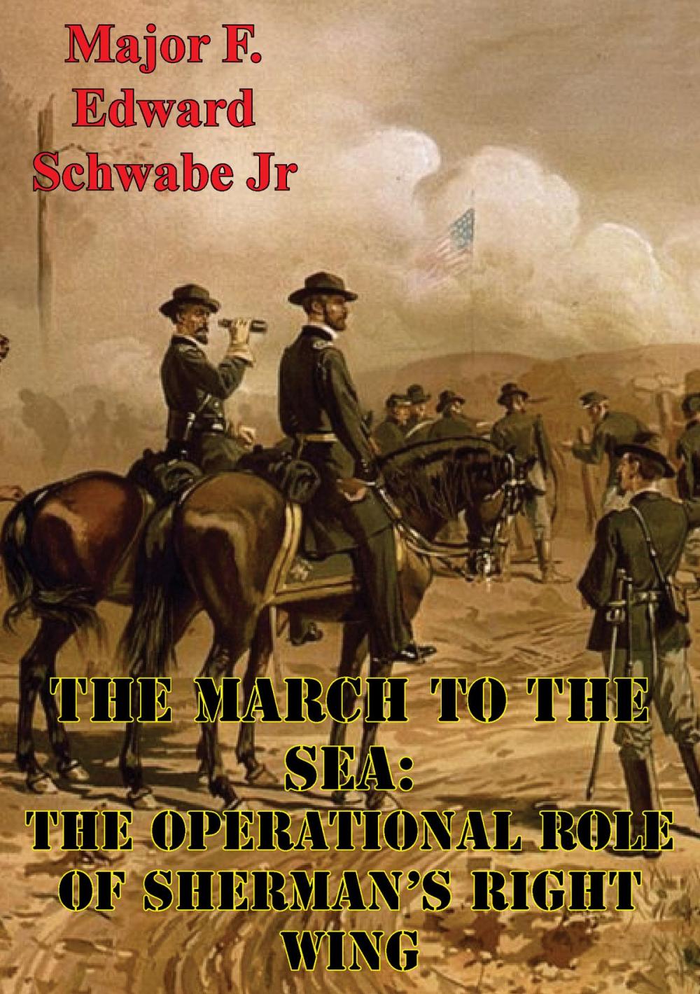 Big bigCover of The March To The Sea: The Operational Role Of Sherman’s Right Wing