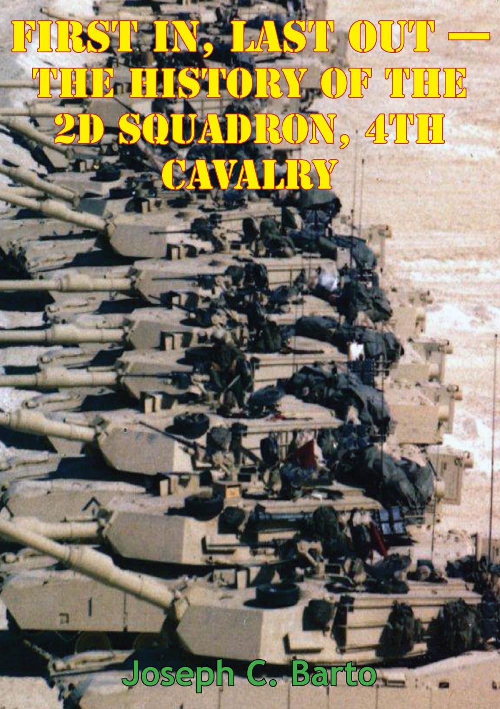 Big bigCover of Task Force 2-4 Cav - First In, Last Out - The History Of The 2d Squadron, 4th Cavalry [Illustrated Edition]