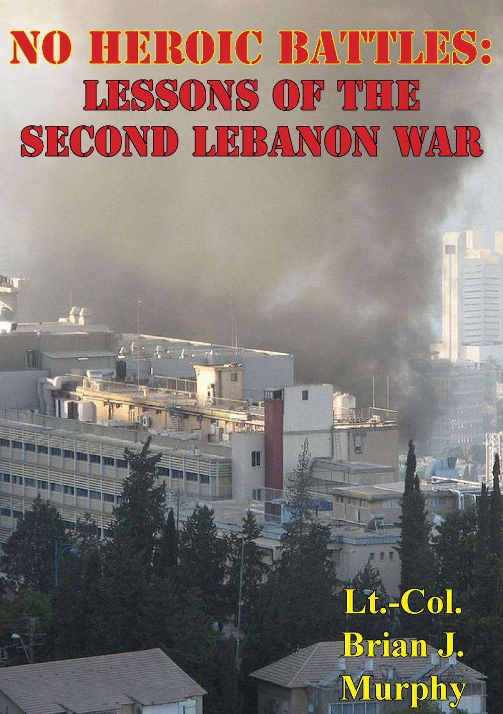 Big bigCover of No Heroic Battles: Lessons Of The Second Lebanon War