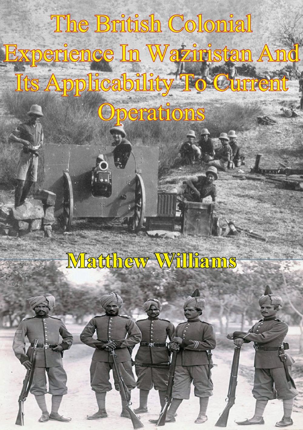 Big bigCover of The British Colonial Experience In Waziristan And Its Applicability To Current Operations