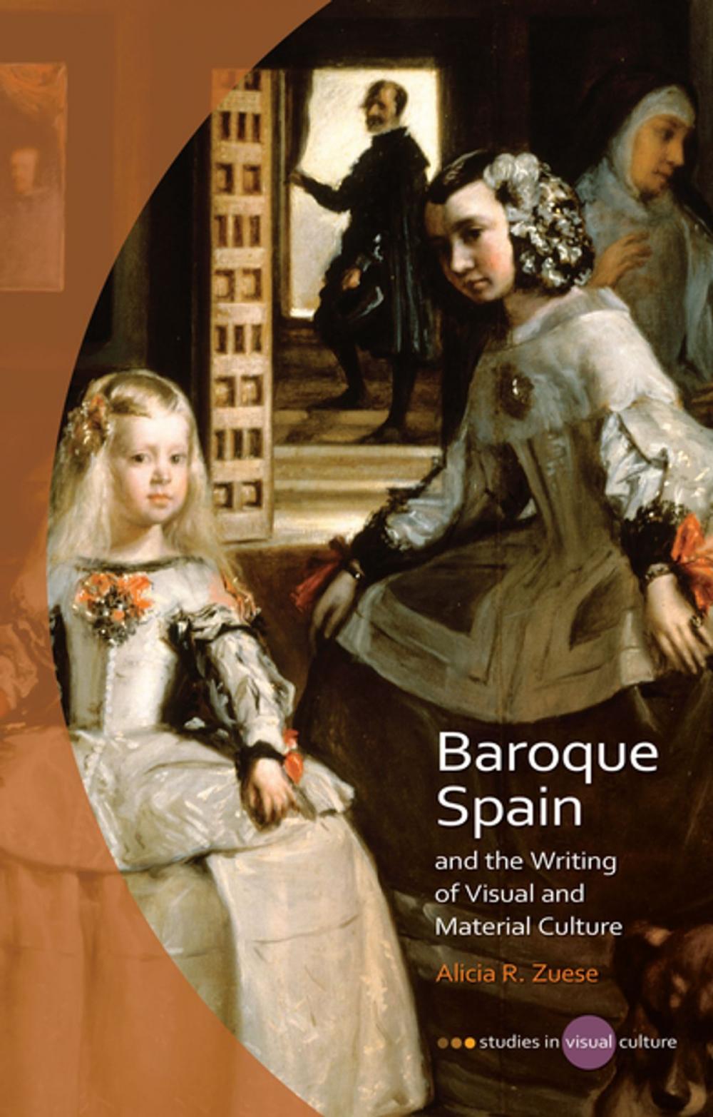 Big bigCover of Baroque Spain and the Writing of Visual and Material Culture