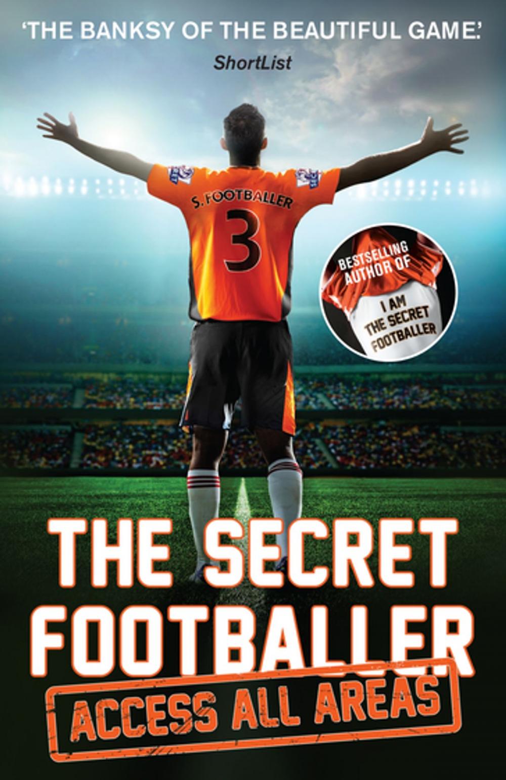 Big bigCover of The Secret Footballer: Access All Areas