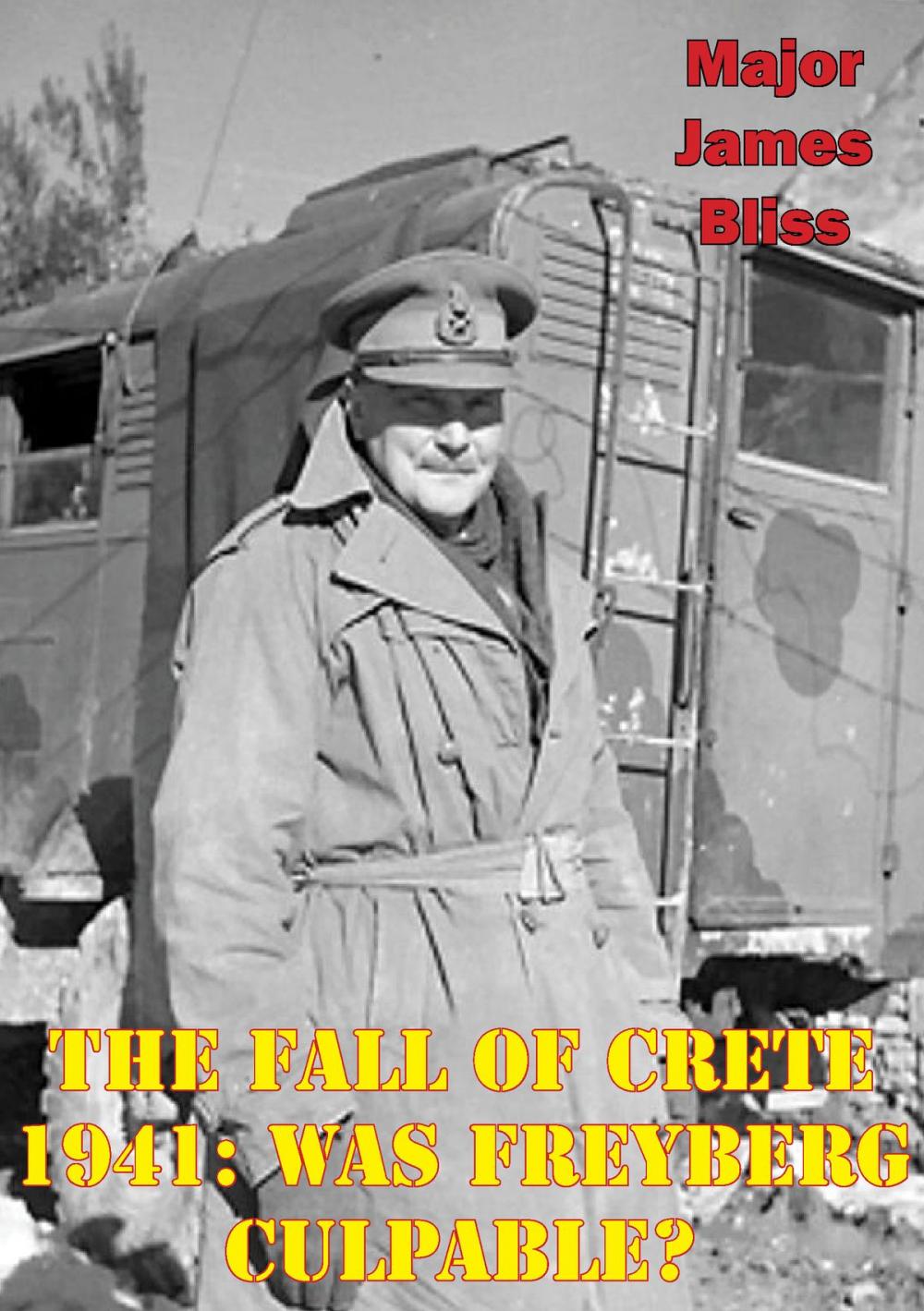 Big bigCover of The Fall of Crete 1941: Was Freyberg Culpable?