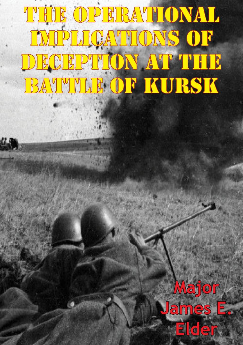 Big bigCover of The Operational Implications Of Deception At The Battle Of Kursk