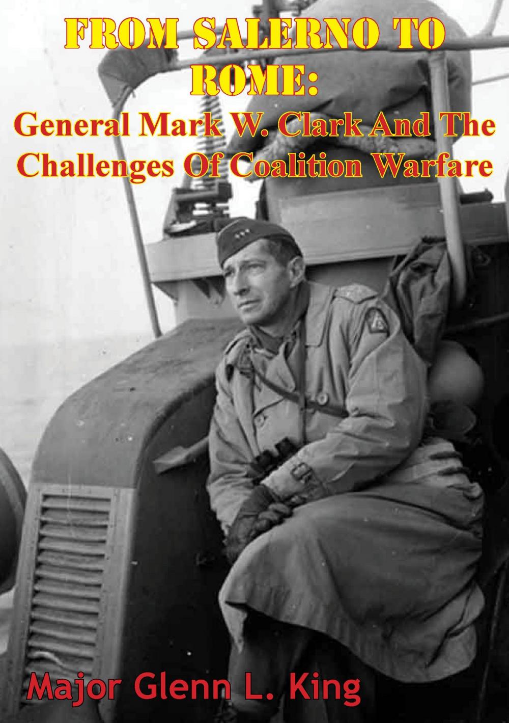 Big bigCover of From Salerno To Rome: General Mark W. Clark And The Challenges Of Coalition Warfare