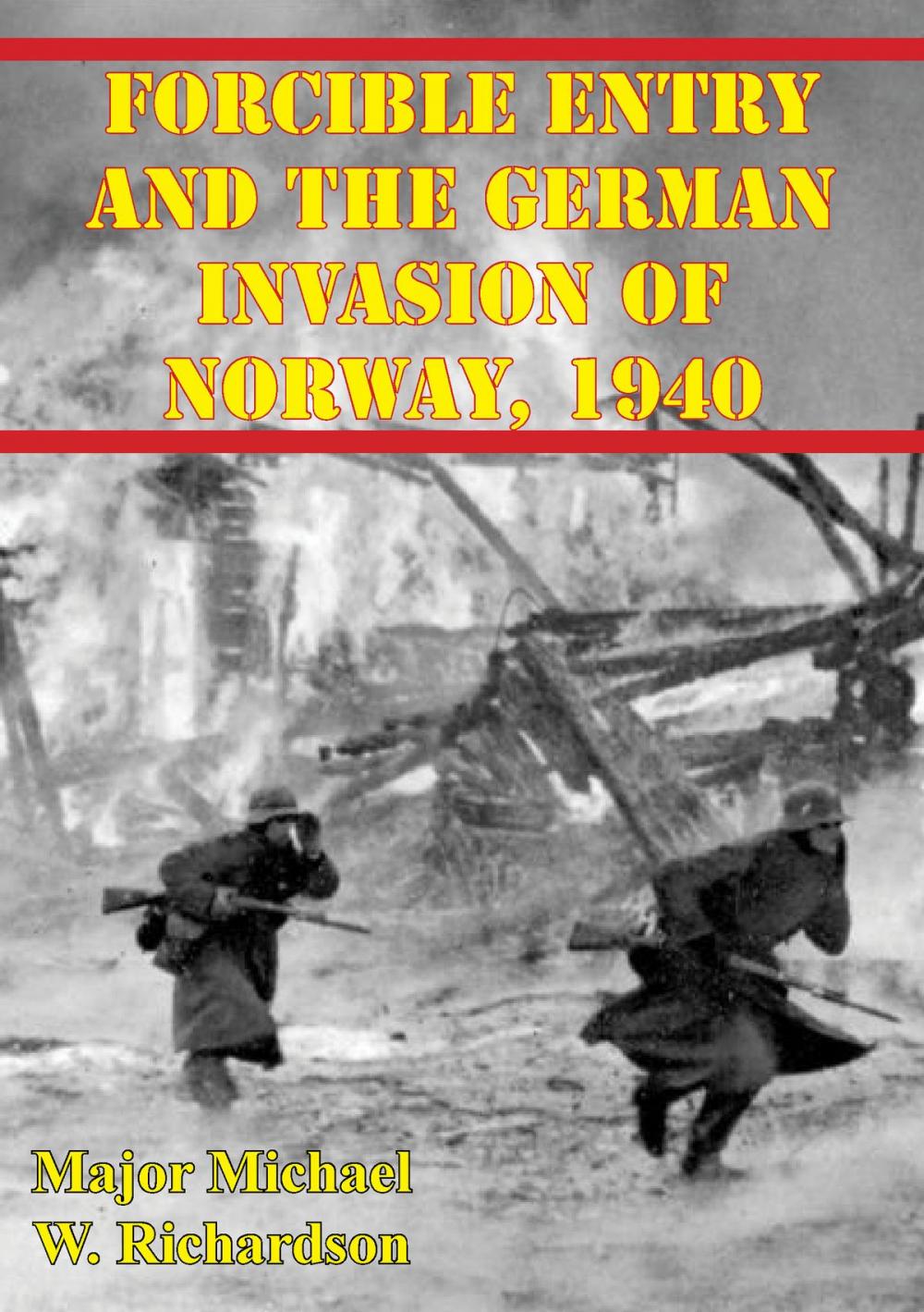 Big bigCover of Forcible Entry And The German Invasion Of Norway, 1940
