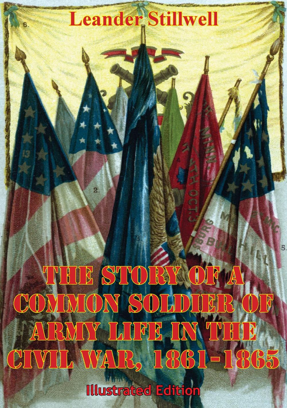 Big bigCover of The Story Of A Common Soldier Of Army Life In The Civil War, 1861-1865 [Illustrated Edition]