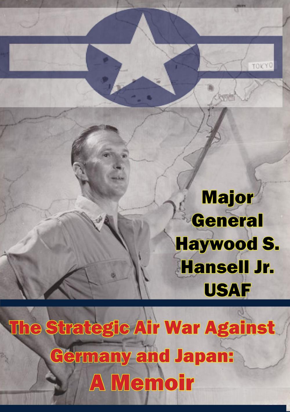 Big bigCover of The Strategic Air War Against Germany and Japan: A Memoir
