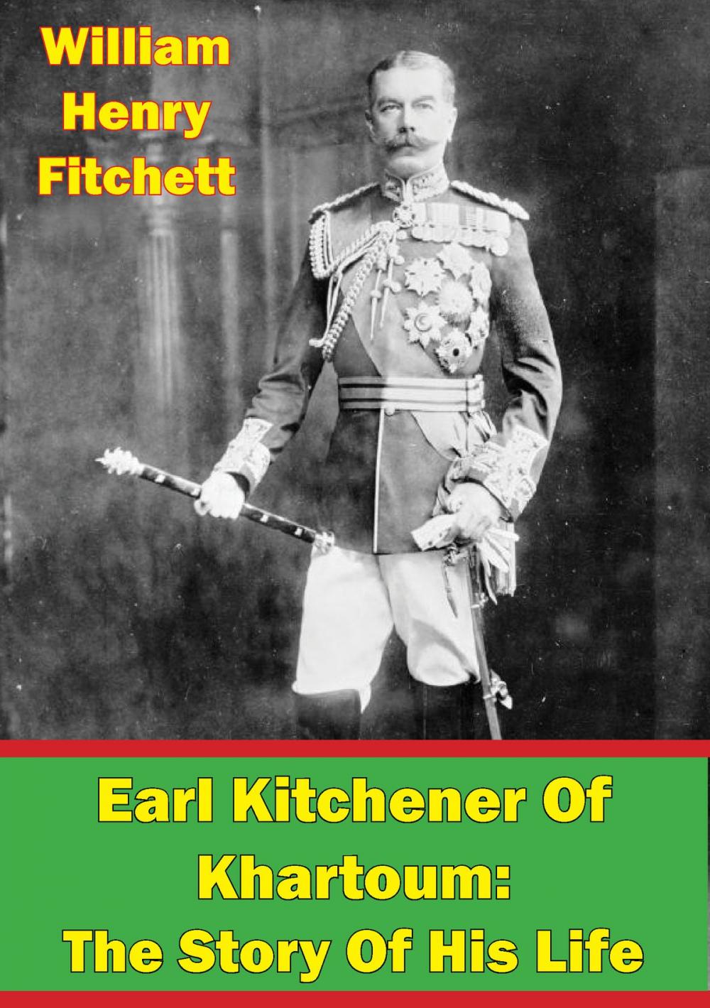 Big bigCover of Earl Kitchener Of Khartoum: The Story Of His Life [Illustrated Edition]