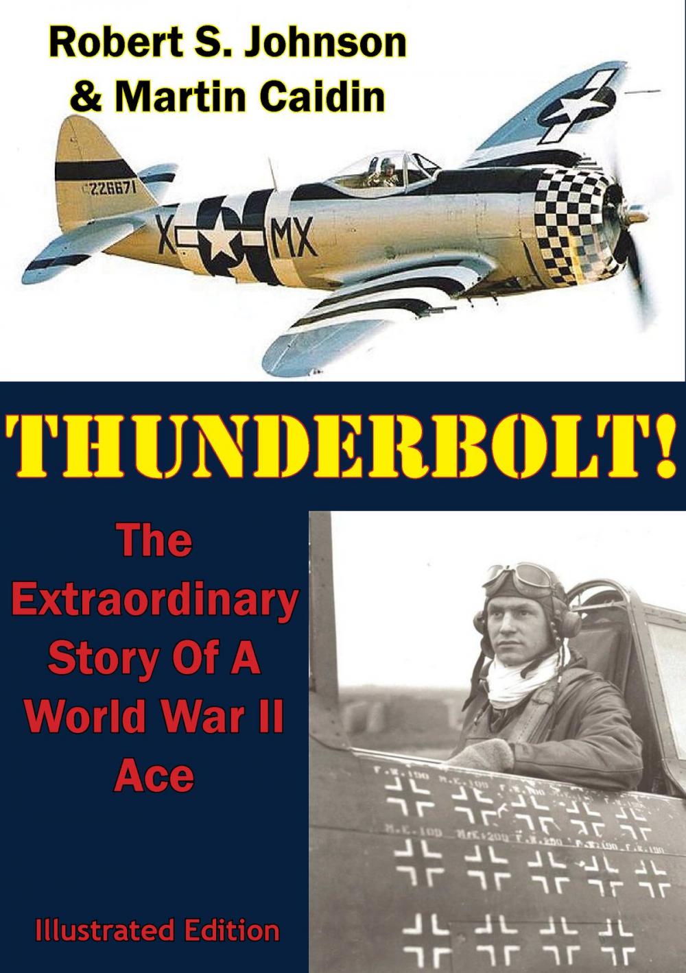 Big bigCover of Thunderbolt!: The Extraordinary Story Of A World War II Ace [Illustrated Edition]