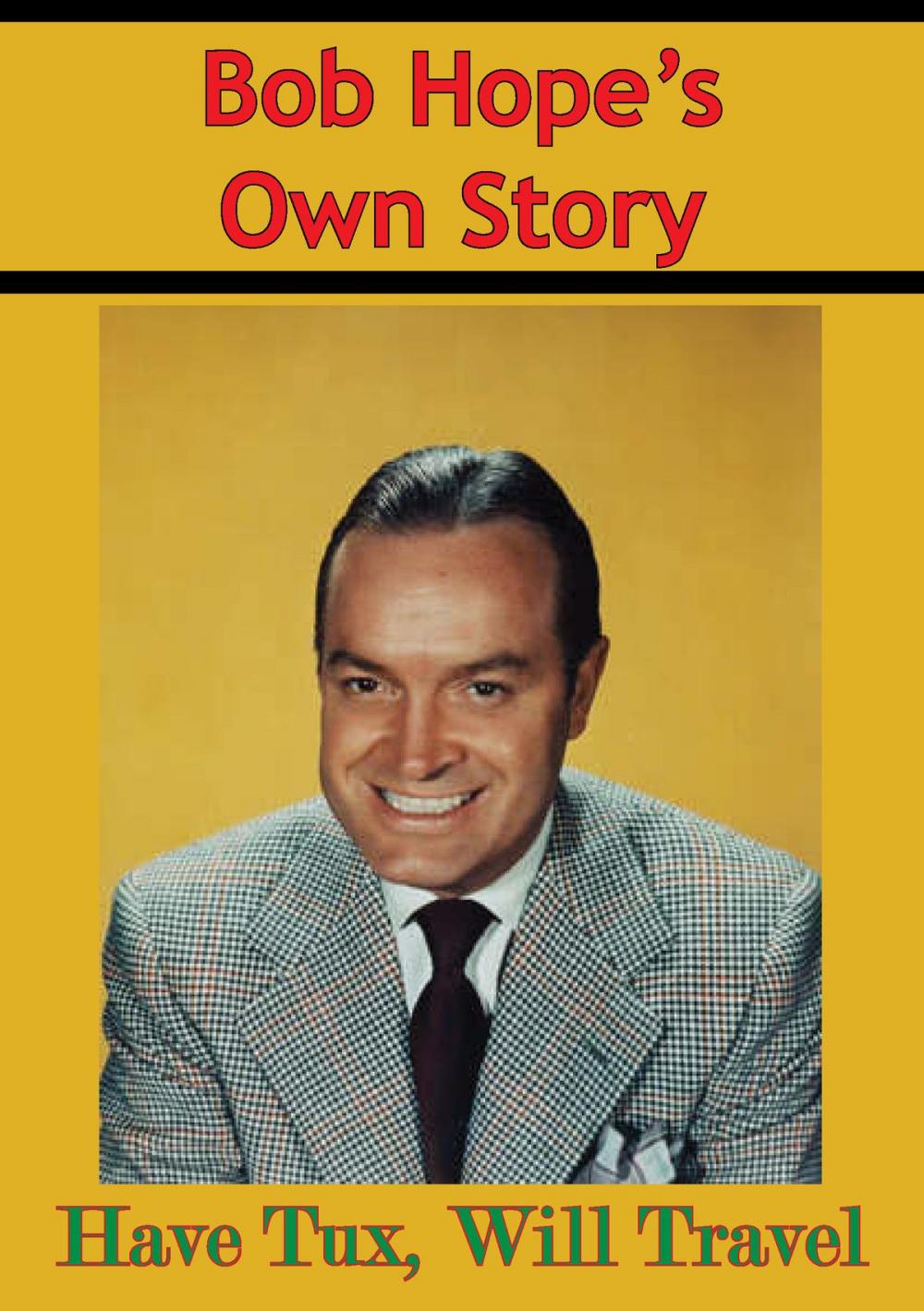 Big bigCover of Bob Hope’s Own Story - Have Tux, Will Travel