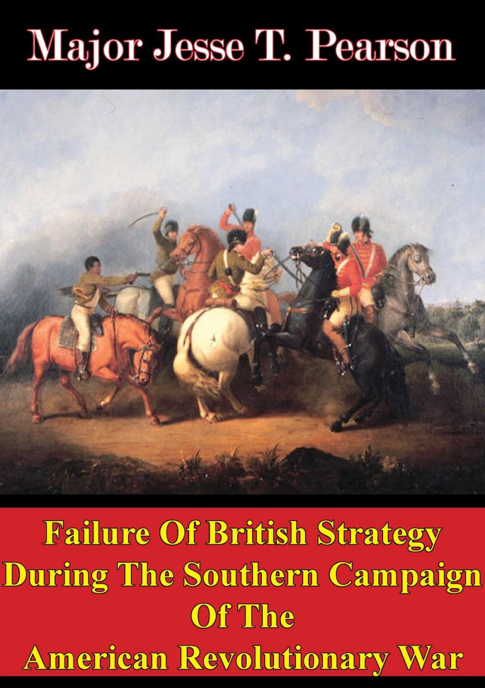 Big bigCover of Failure Of British Strategy During The Southern Campaign Of The American Revolutionary War