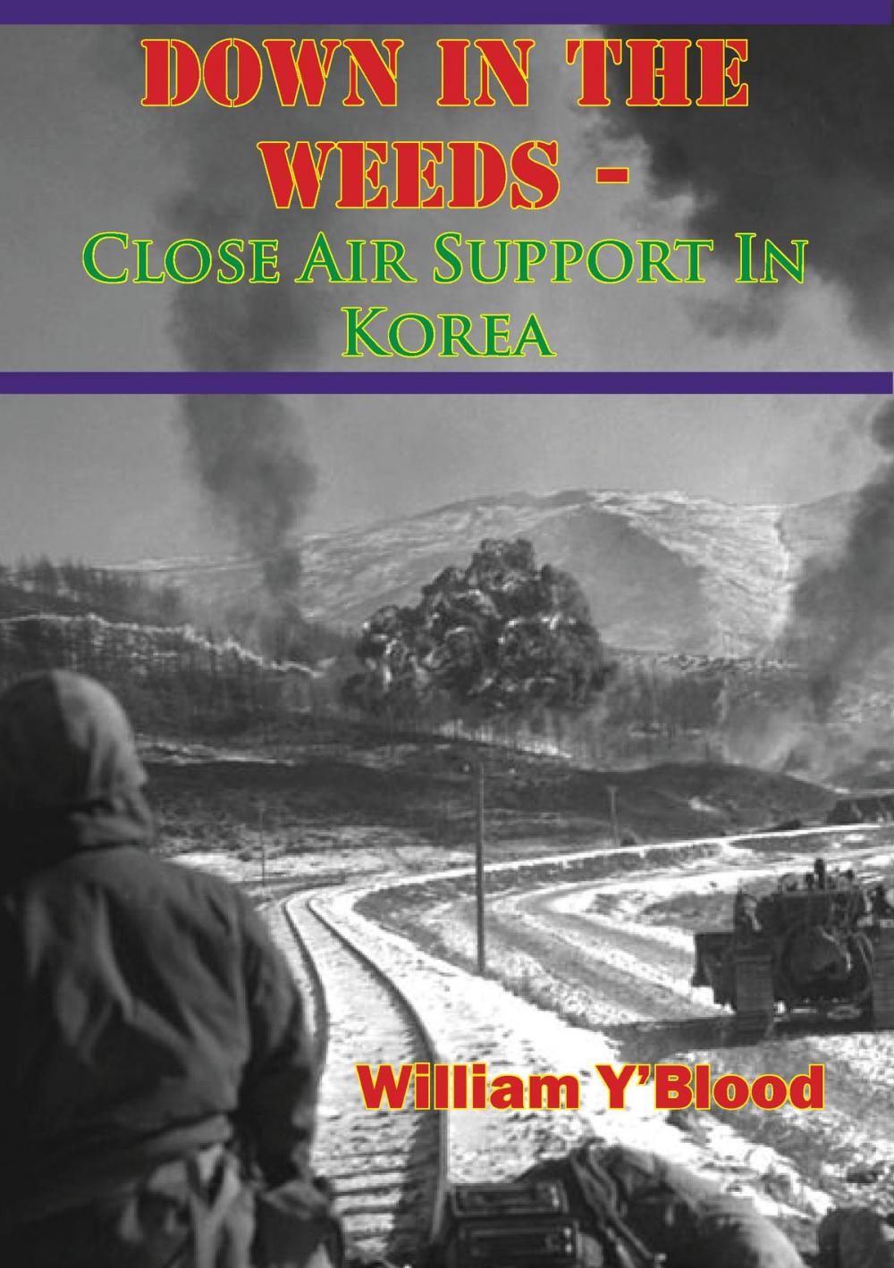 Big bigCover of Down In The Weeds - Close Air Support In Korea