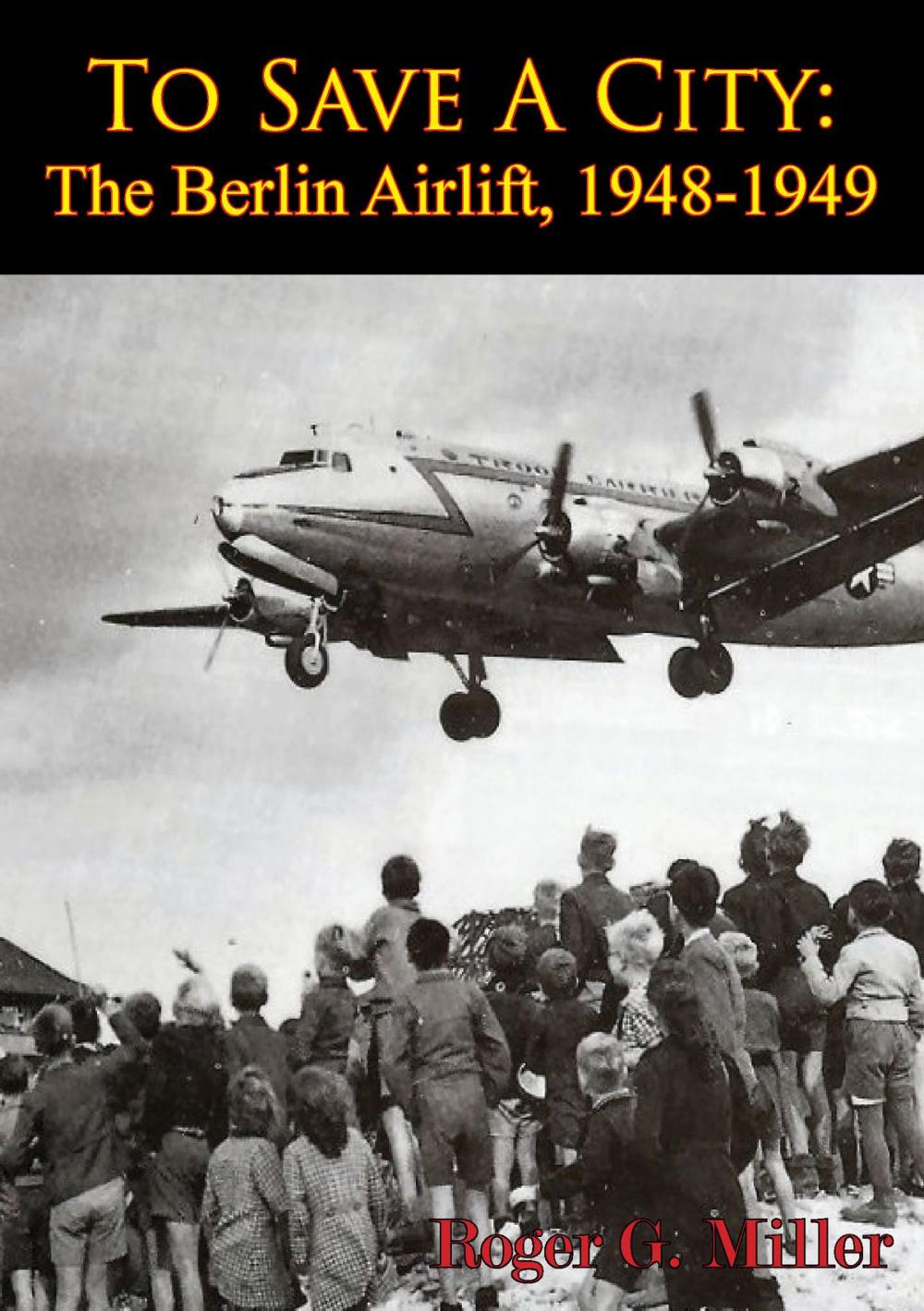 Big bigCover of To Save A City: The Berlin Airlift, 1948-1949 [Illustrated Edition]