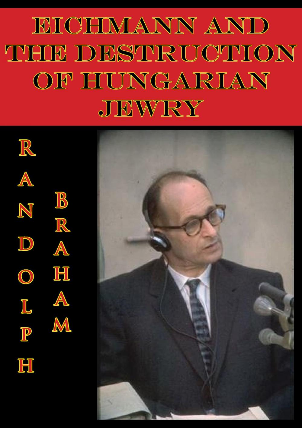 Big bigCover of Eichmann And The Destruction Of Hungarian Jewry