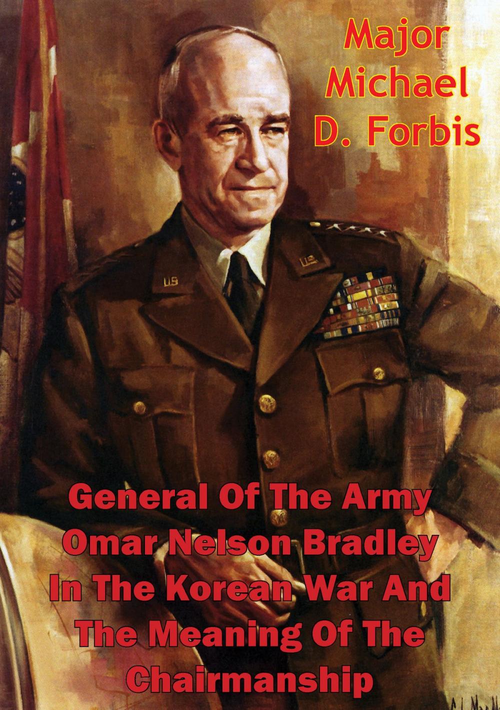 Big bigCover of General Of The Army Omar Nelson Bradley In The Korean War And The Meaning Of The Chairmanship