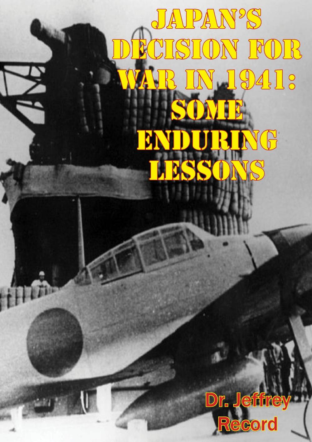 Big bigCover of Japan’s Decision For War In 1941: Some Enduring Lessons