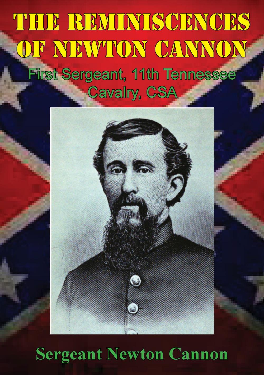 Big bigCover of The Reminiscences Of Newton Cannon, First Sergeant, 11th Tennessee Cavalry, CSA