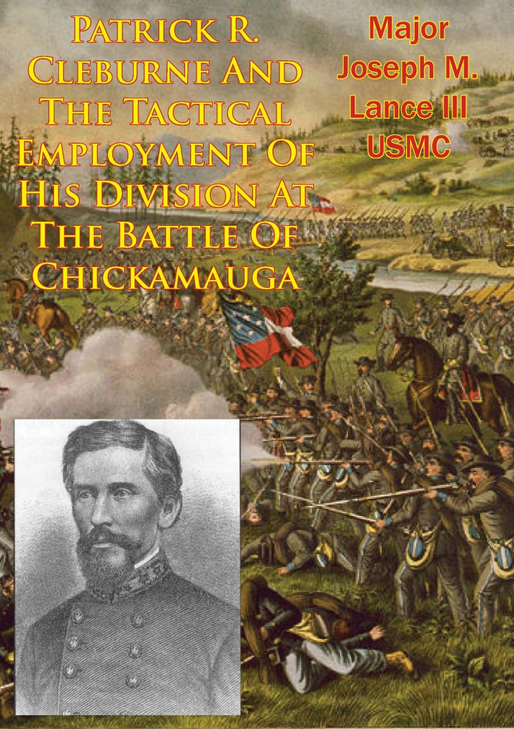 Big bigCover of Patrick R. Cleburne And The Tactical Employment Of His Division At The Battle Of Chickamauga