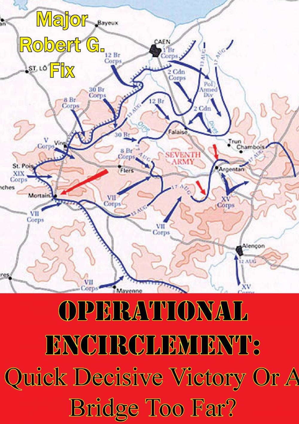 Big bigCover of Operational Encirclement: Quick Decisive Victory Or A Bridge Too Far?