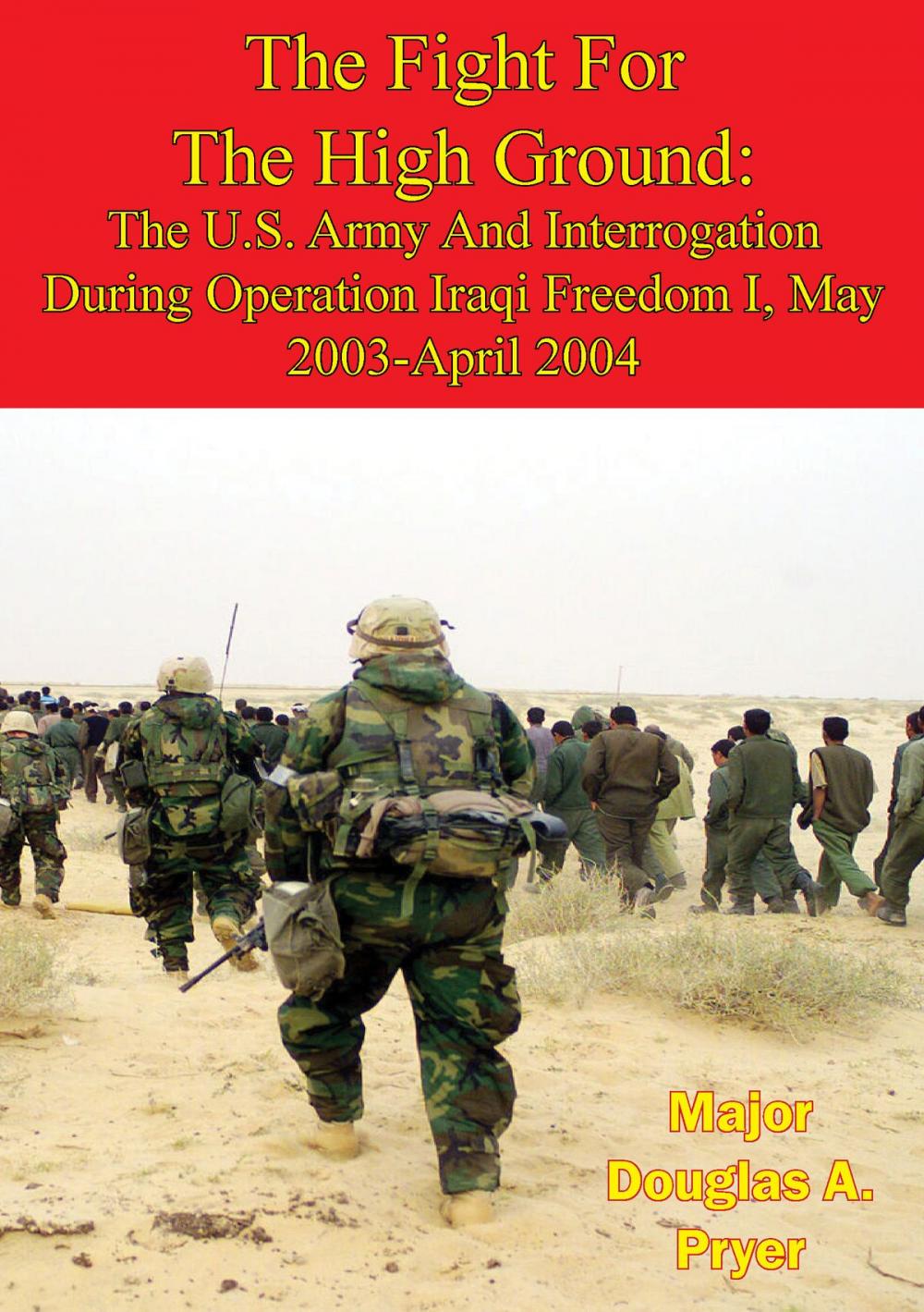 Big bigCover of The Fight For The High Ground: The U.S. Army And Interrogation During Operation Iraqi Freedom I, May 2003-April 2004