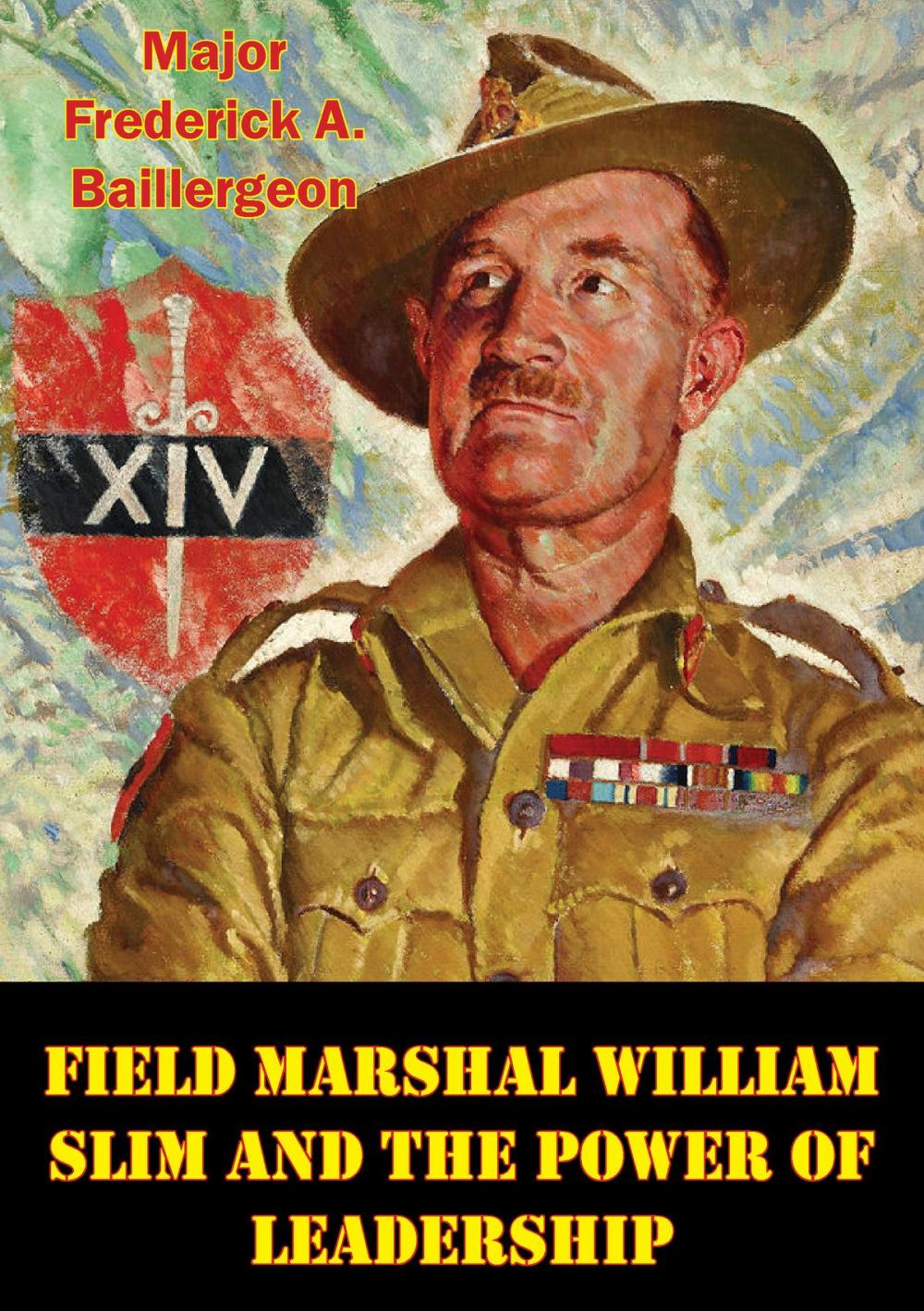 Big bigCover of Field Marshal William Slim And The Power Of Leadership
