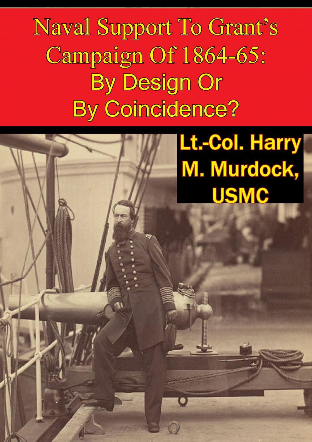 Big bigCover of Naval Support To Grant’s Campaign Of 1864-65: By Design Or By Coincidence?