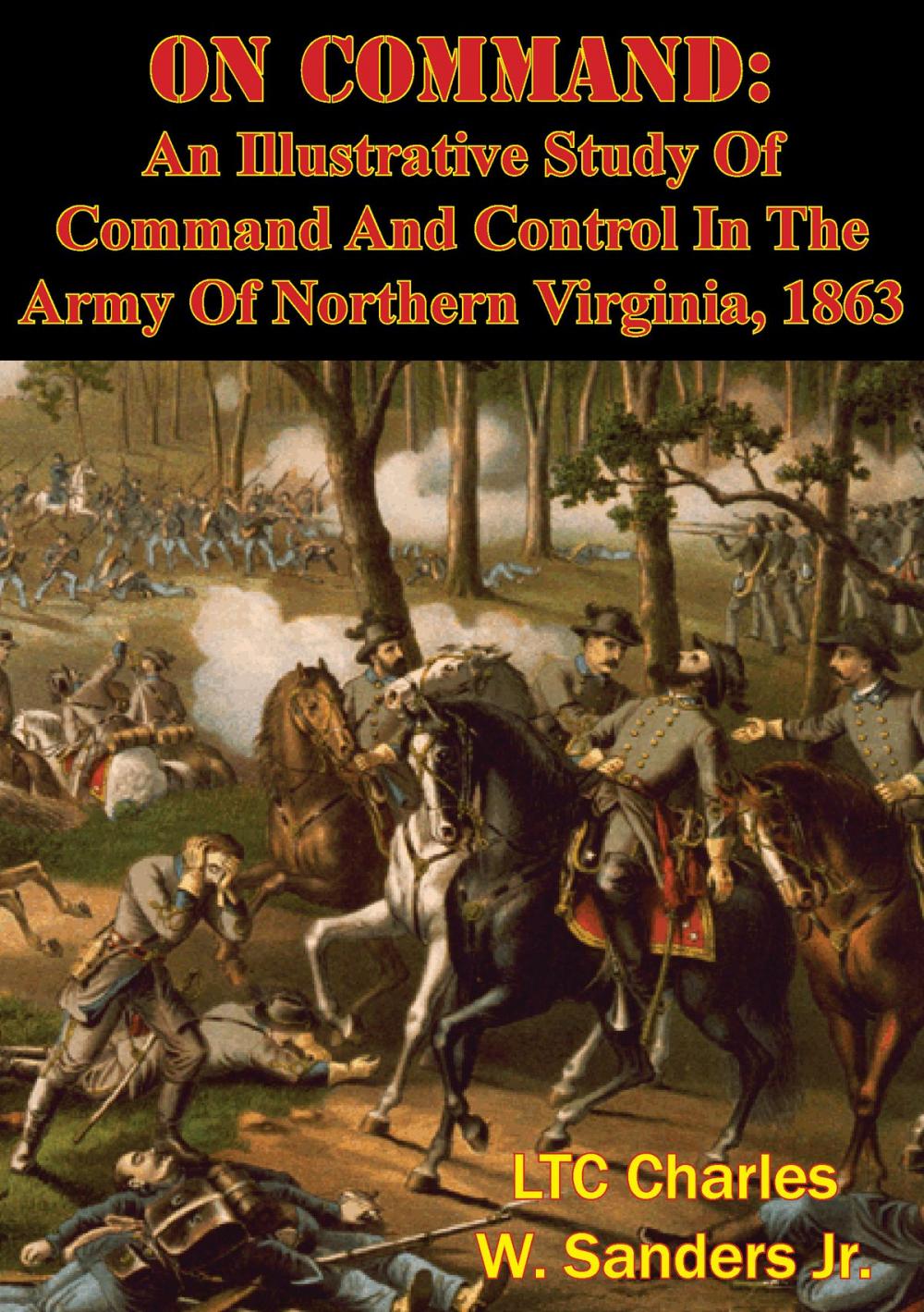 Big bigCover of On Command: An Illustrative Study Of Command And Control In The Army Of Northern Virginia, 1863