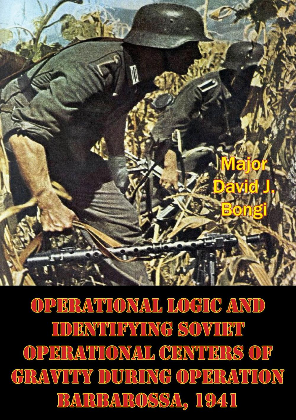 Big bigCover of Operational Logic And Identifying Soviet Operational Centers Of Gravity During Operation Barbarossa, 1941