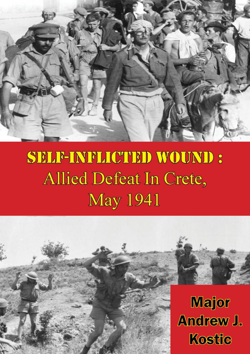 Big bigCover of Self-Inflicted Wound: Allied Defeat In Crete, May 1941