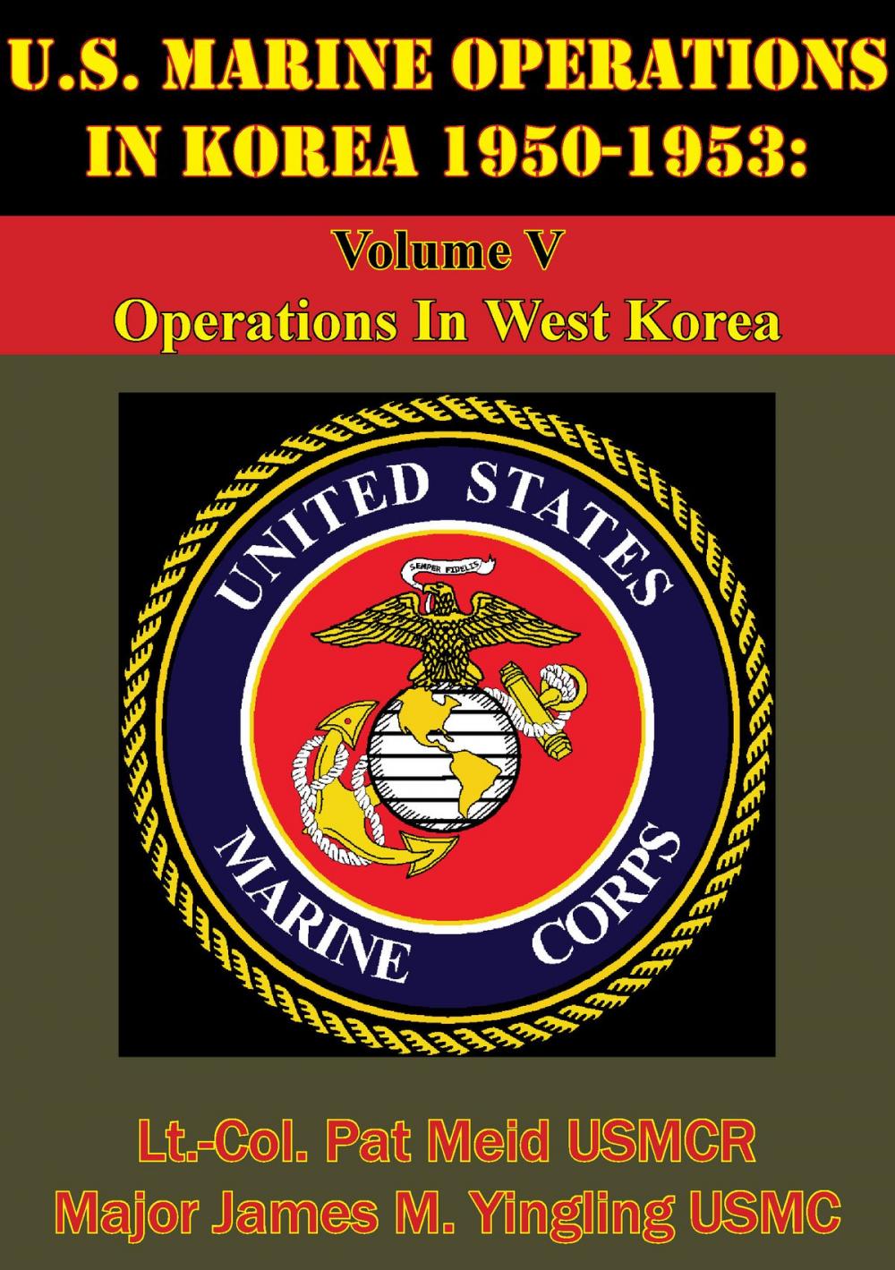 Big bigCover of U.S. Marine Operations In Korea 1950-1953: Volume V - Operations In West Korea [Illustrated Edition]