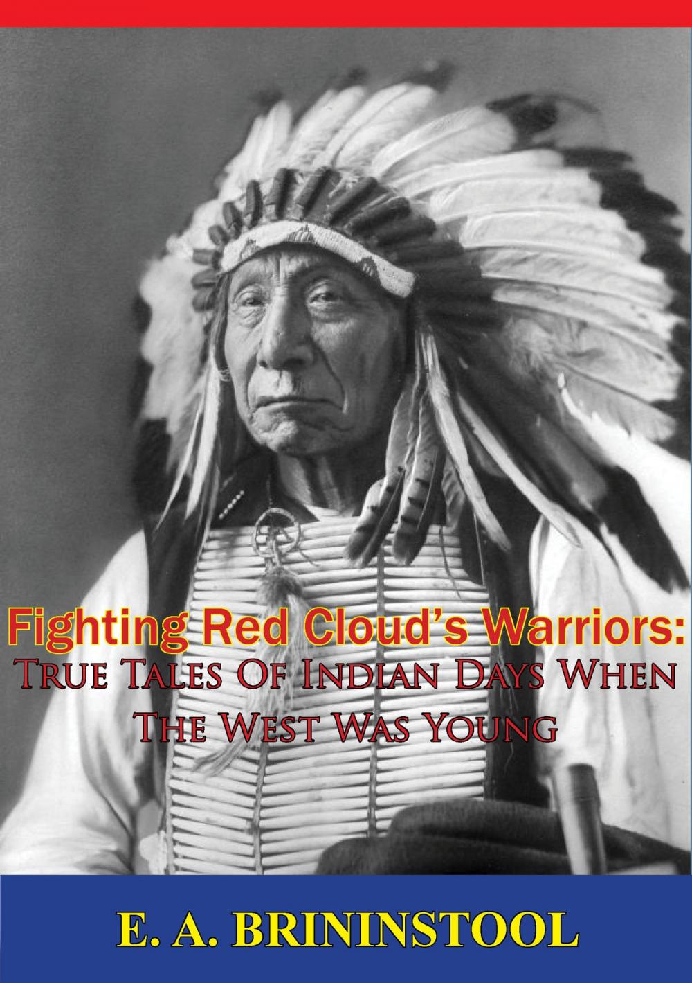 Big bigCover of Fighting Red Cloud’s Warriors: True Tales Of Indian Days When The West Was Young