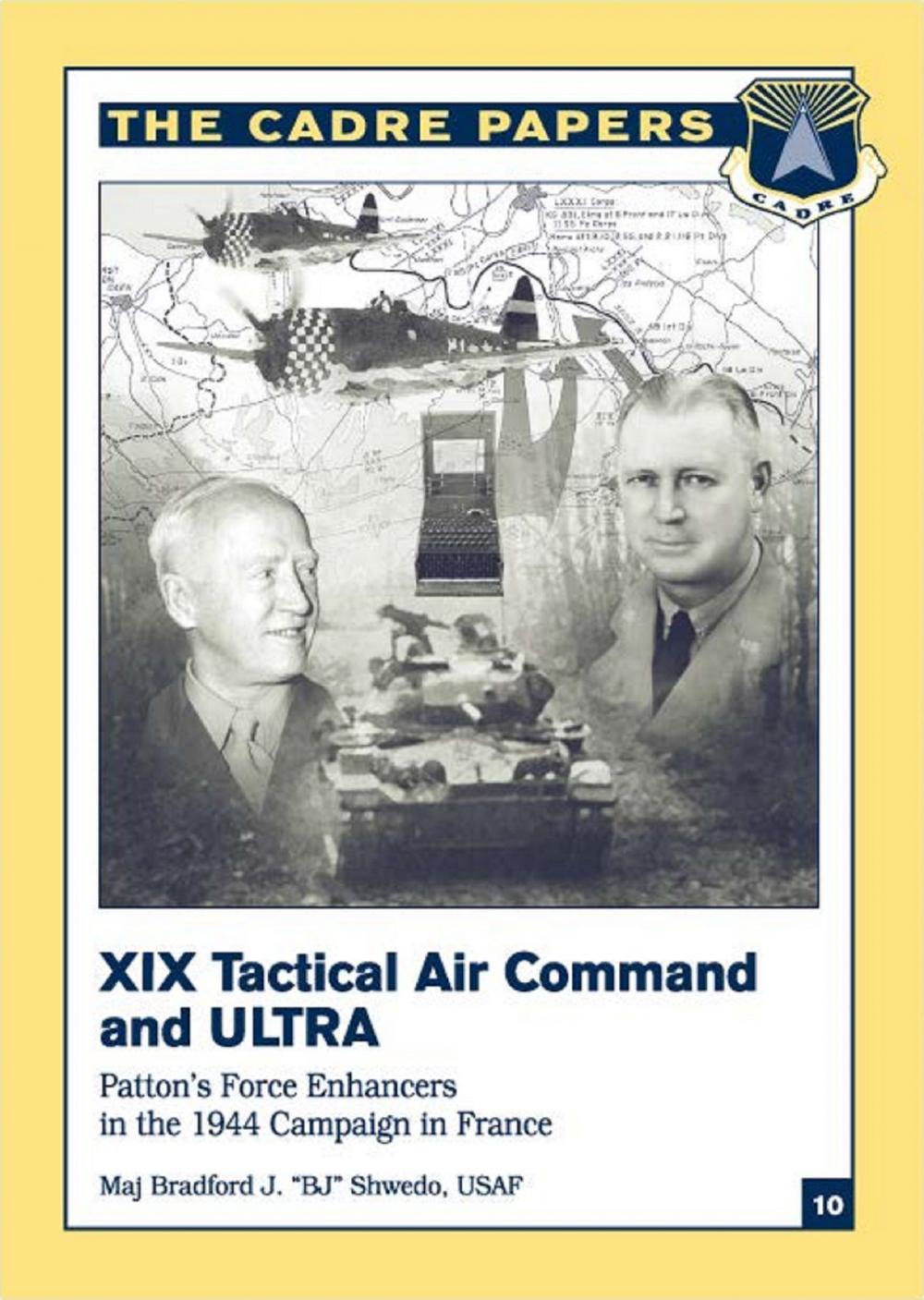 Big bigCover of XIX Tactical Air Command And Ultra - Patton’s Force Enhancers In The 1944 Campaign In France