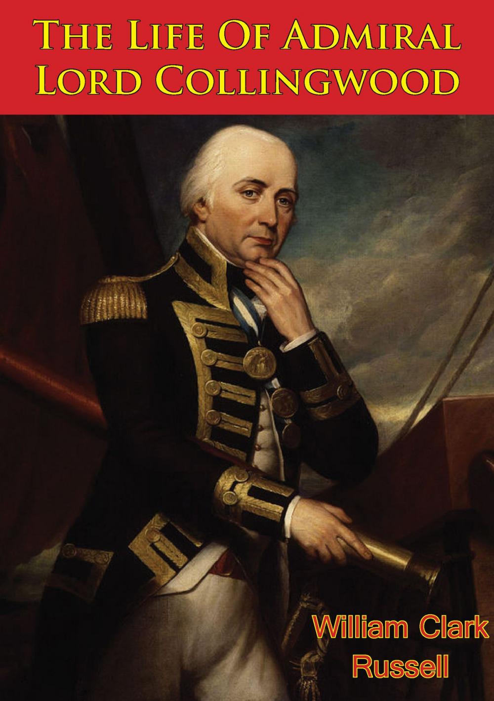 Big bigCover of The Life Of Admiral Lord Collingwood [Illustrated Edition]