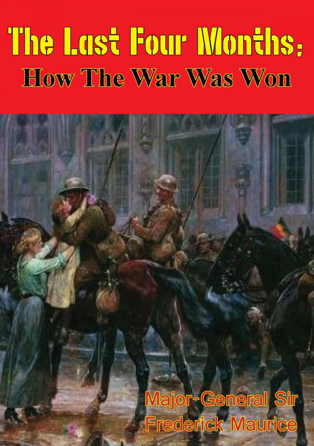 Big bigCover of The Last Four Months; How the War Was Won [Illustrated Edition]