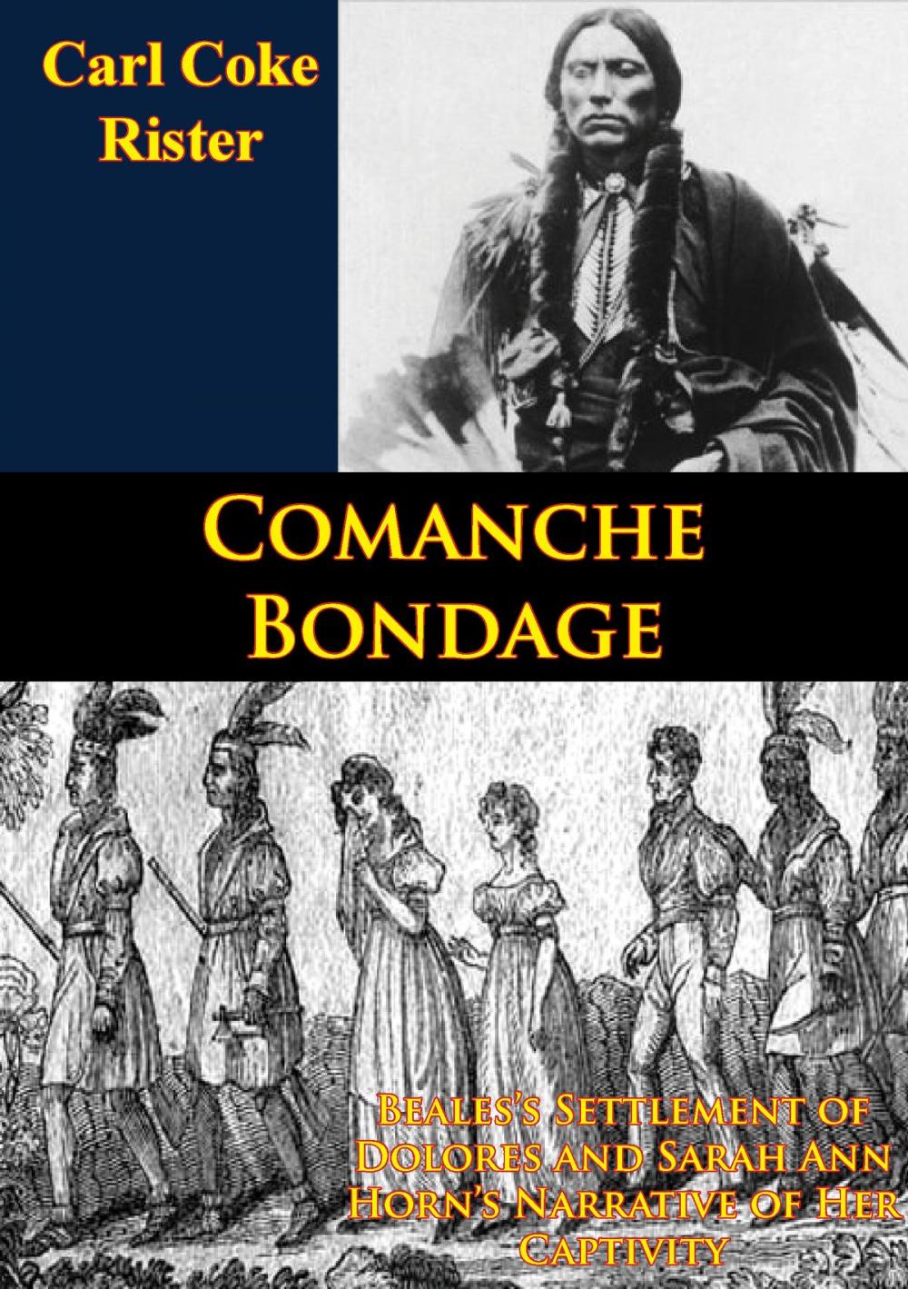 Big bigCover of Comanche Bondage: Beales’s Settlement of Dolores and Sarah Ann Horn’s Narrative of Her Captivity