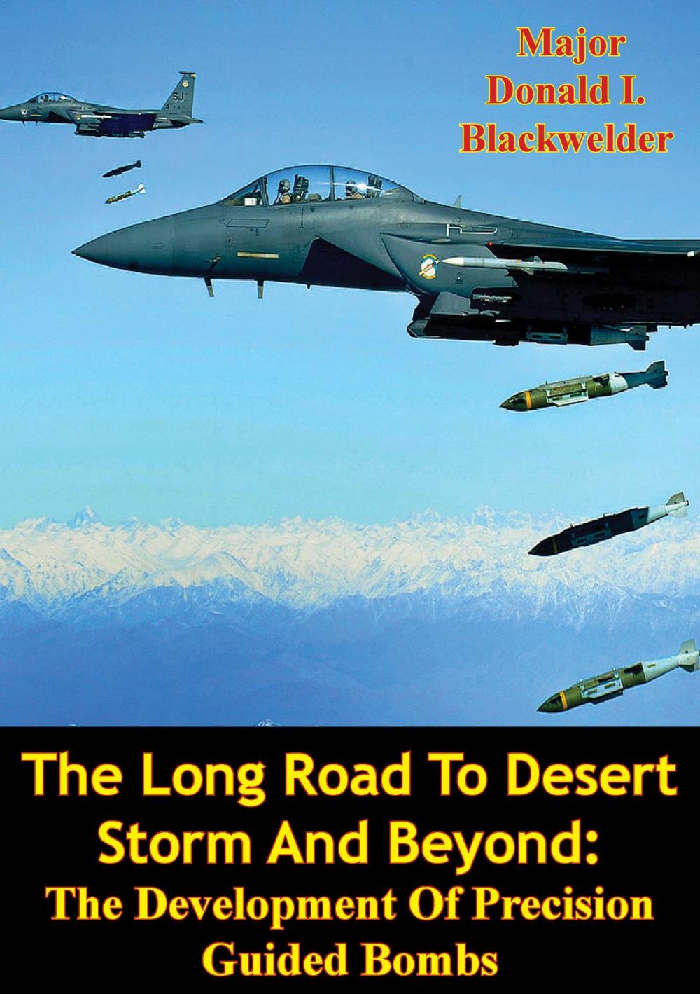 Big bigCover of The Long Road To Desert Storm And Beyond: The Development Of Precision Guided Bombs